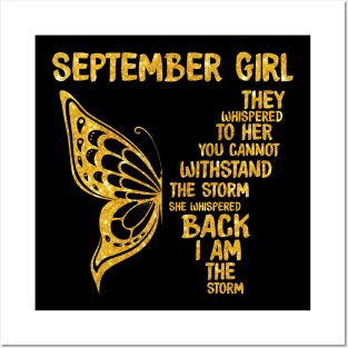 Golden Butterfly Birthday Girl T-shirt September Girl They Whispered To Her You Can't Withstand The Storm T-shirt Posters and Art